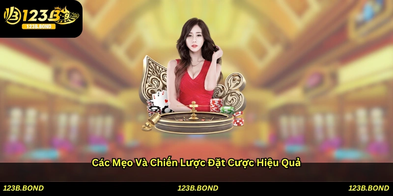 Các Mẹo Và Chiến Lược Đặt Cược Hiệu Quả