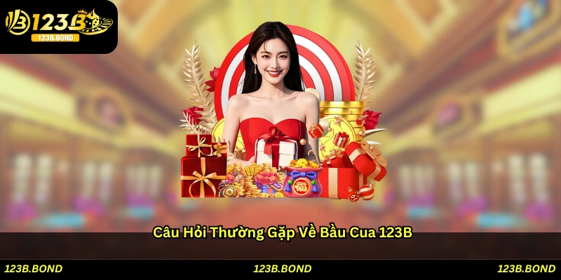 Câu hỏi thường gặp về Bầu cua 123B