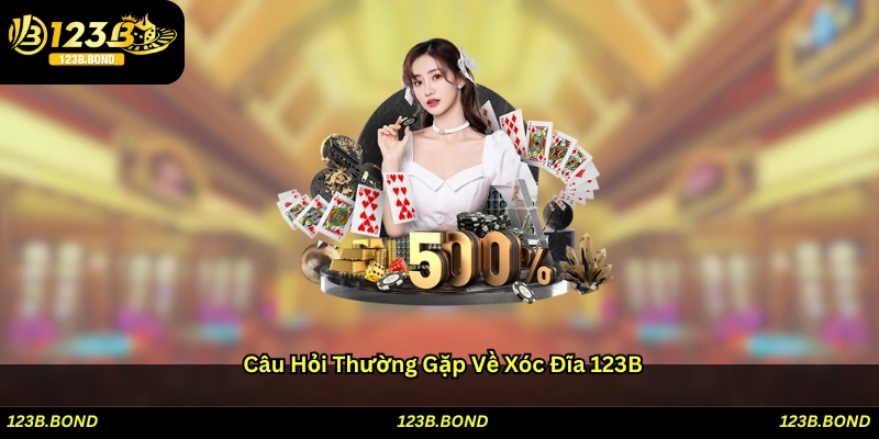 Câu hỏi thường gặp về Xóc đĩa 123B