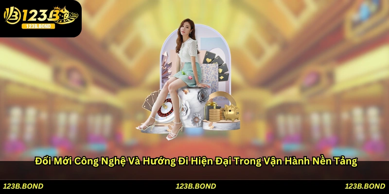 Đổi mới công nghệ và hướng đi hiện đại trong vận hành nền tảng