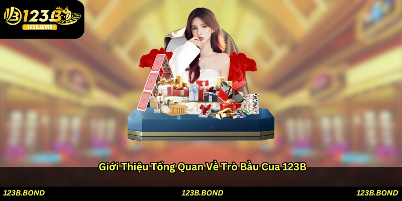 Giới thiệu tổng quan về trò Bầu cua 123B