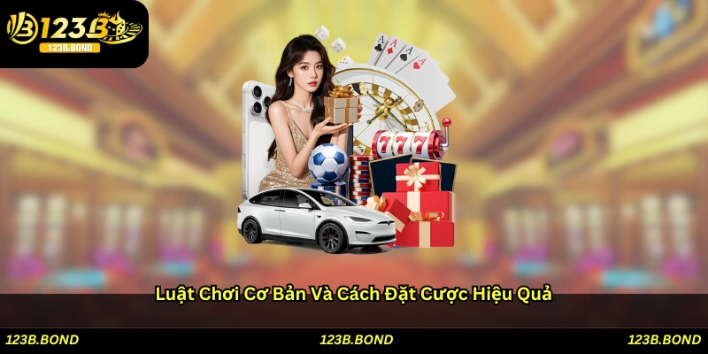 Luật chơi cơ bản và cách đặt cược hiệu quả