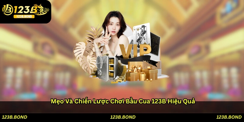 Mẹo và chiến lược chơi Bầu cua 123B hiệu quả