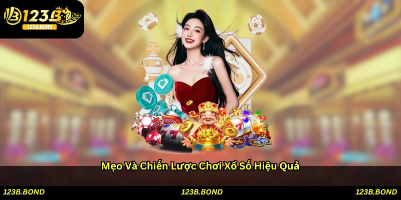 Mẹo và chiến lược chơi xổ số hiệu quả